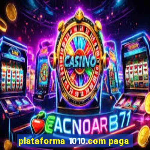 plataforma 1010.com paga